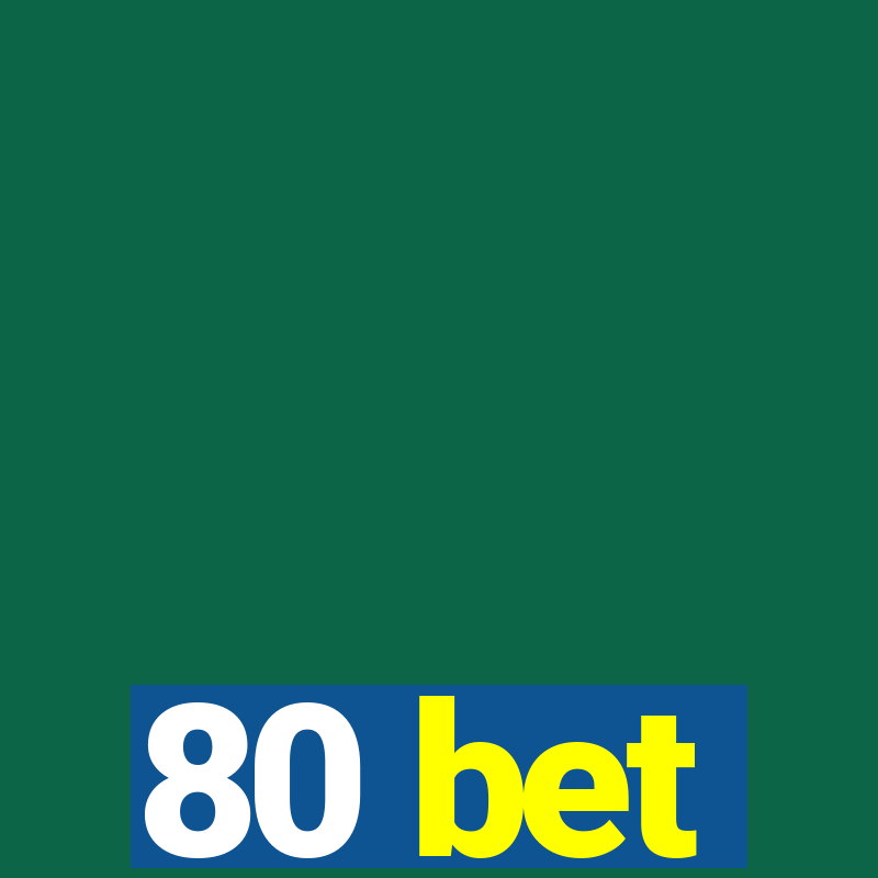 80 bet